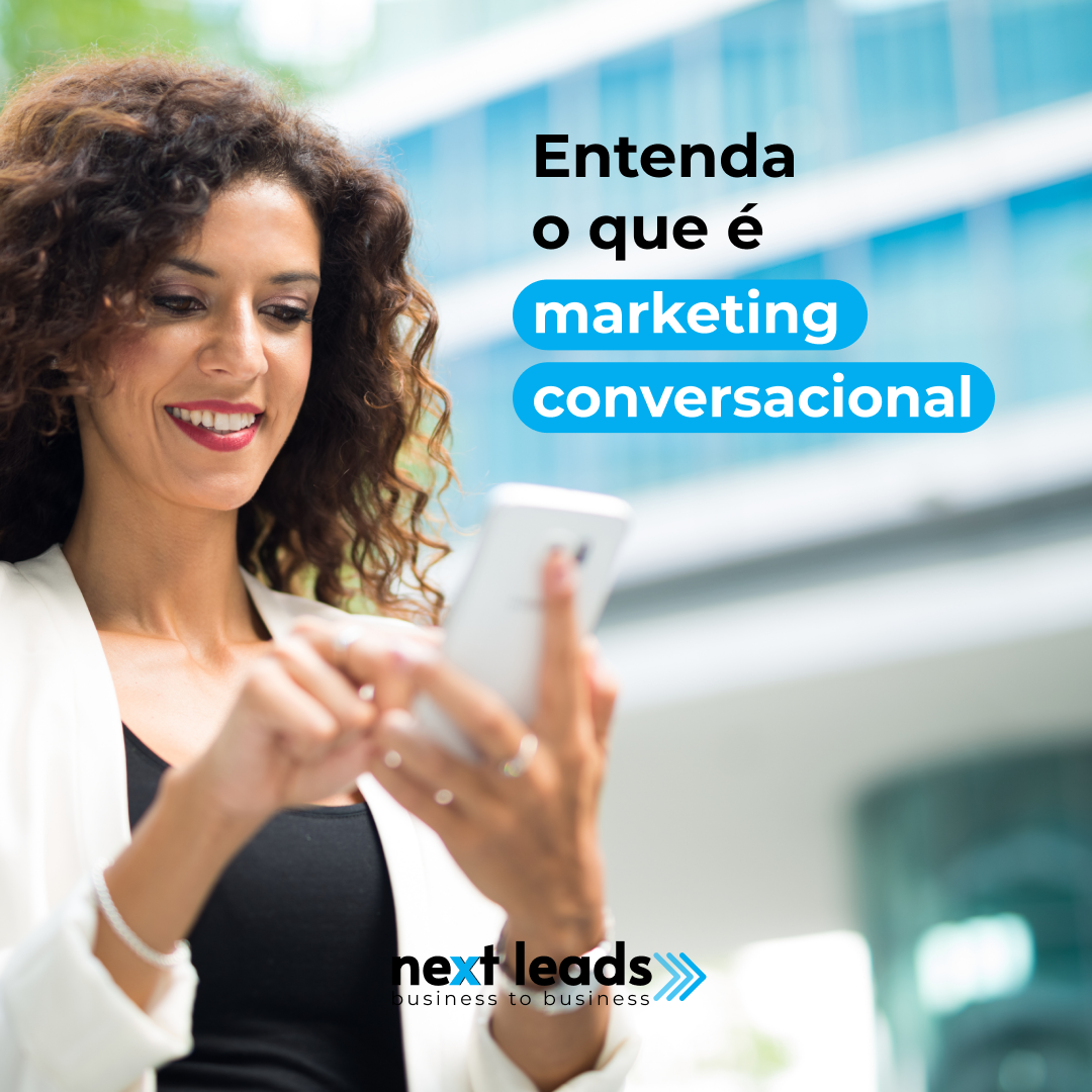 Entenda O Que é O Marketing Conversacional Next Leads 6513